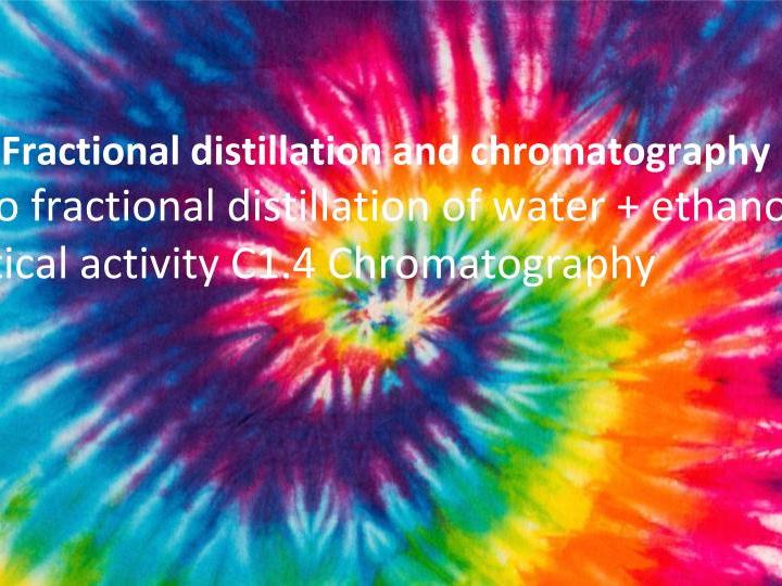 SC1.4 Fractional distillation and paper chromatography (AQA 91 GCSE