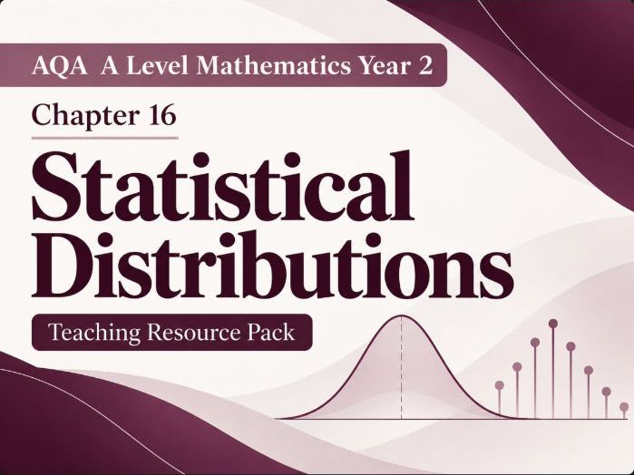 16 - Statistical Distributions Teacher Pack - A2 (Year 2) Mathematics A Level AQA