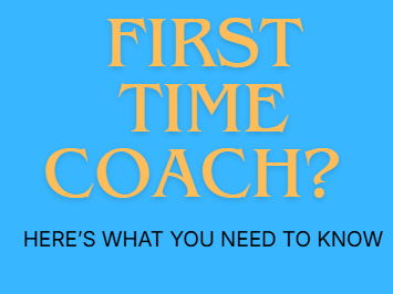First Time Coach - What to Know