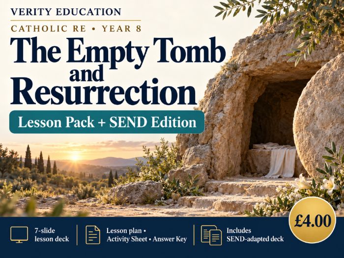 Catholic RE Y8: The Empty Tomb and Resurrection | Lesson Pack + SEND