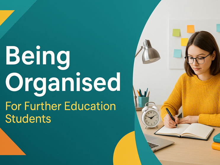Being Organised FE Students- In Depth
