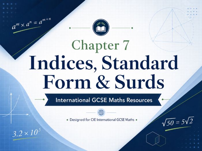 07 - Indices, Standard Form and Surds - CIE iGCSE Maths Resource Bundle
