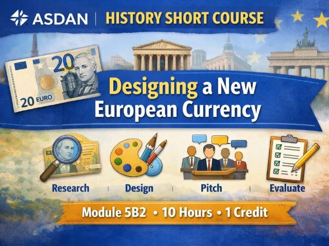 ASDAN History Short Course – Designing a New European Currency (Module 5B2) – 10 Hours – 1 Credit