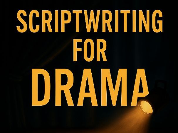 SCRIPTWRITING FOR DRAMA — Complete 8-Lesson Unit