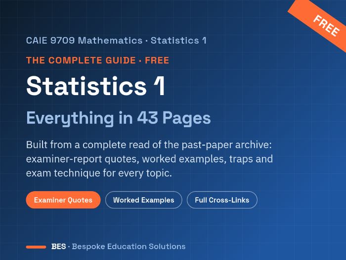 CAIE 9709 Statistics 1: The Complete Guide (43pp, Free)