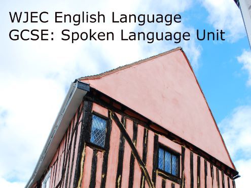 WJEC English Language GCSE: Spoken Language Unit | Teaching Resources