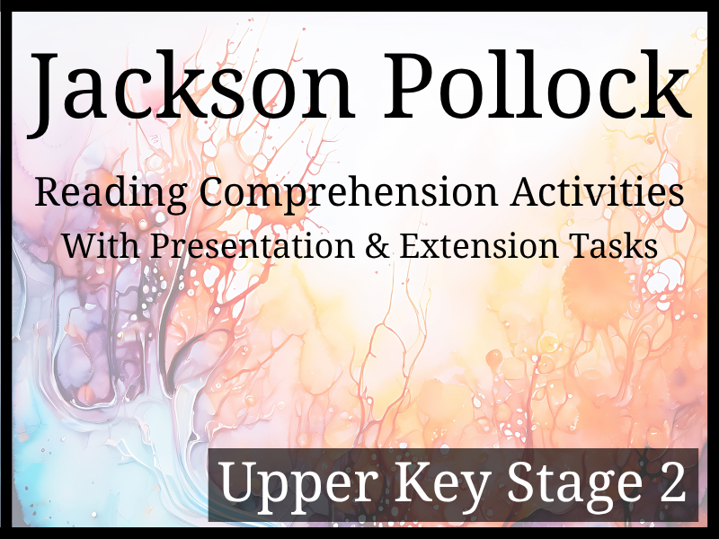 Jackson Pollock Reading Comprehension Activities | Year 5 & Year 6 | UKS2