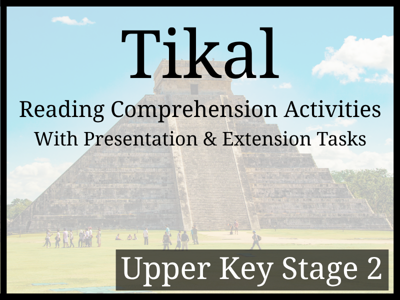 Tikal Reading Comprehension Activities | Year 5 & Year 6 | UKS2