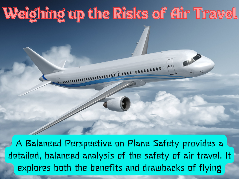 Weighing up the Risks of Air Travel: A Balanced Perspective on Plane Safety