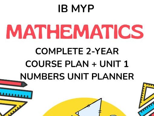 IB MYP Mathematics: 2-Year Course Plan with Pacing Calendar + Year 4 Unit 1 Numbers Unit Planner