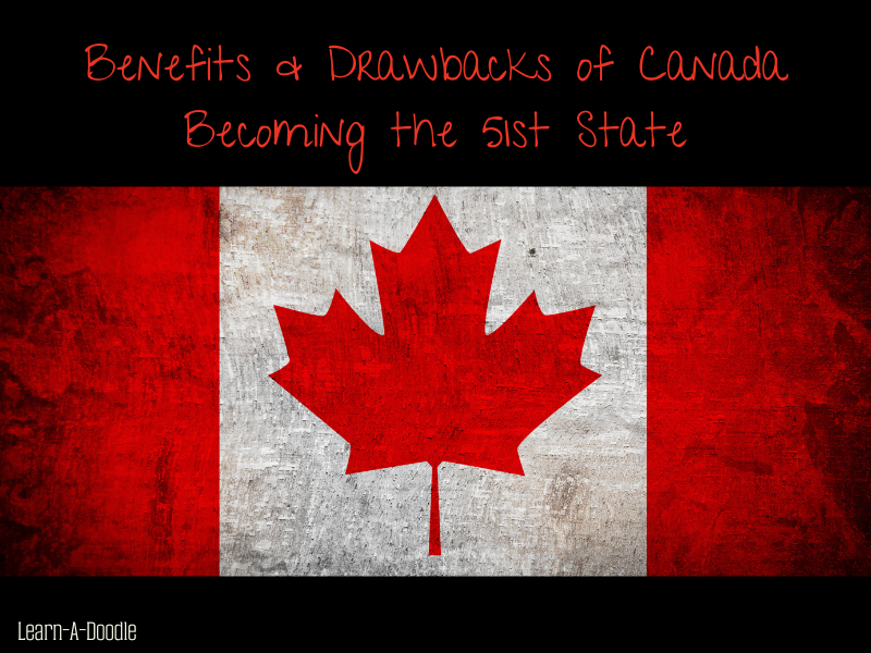 Benefits & Drawbacks of Canada Becoming the 51st State: A Look at Current Events