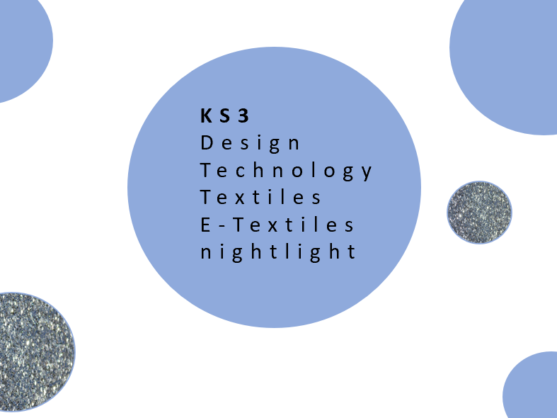 STEM KS3 Design Technology Textiles SoW, PPT & Workbook  -E Textiles nightlight