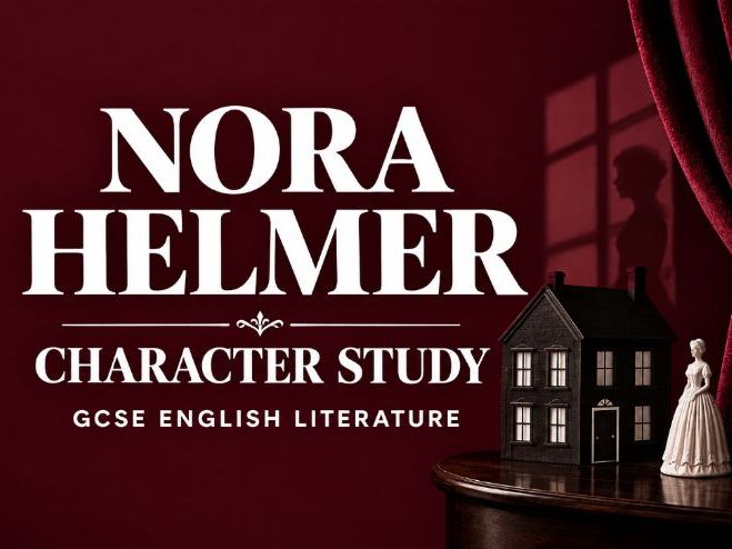 Nora Helmer Character Study | A Doll’s House | GCSE English | PDF & PPT