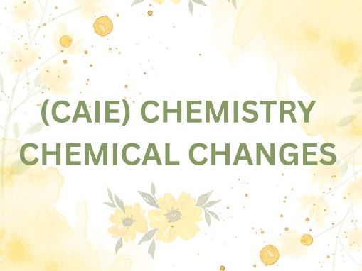 CAIE GCSE CHEMISTRY CHEMICAL CHANGES