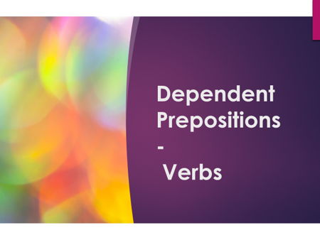 Advanced ESOL Grammar: Dependent Prepositions with Verbs Matching, Gap‑Fill, Sentence Writing & Fu