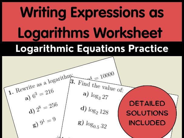Writing Expressions as Logarithms Worksheet Logarithmic Equations Practice