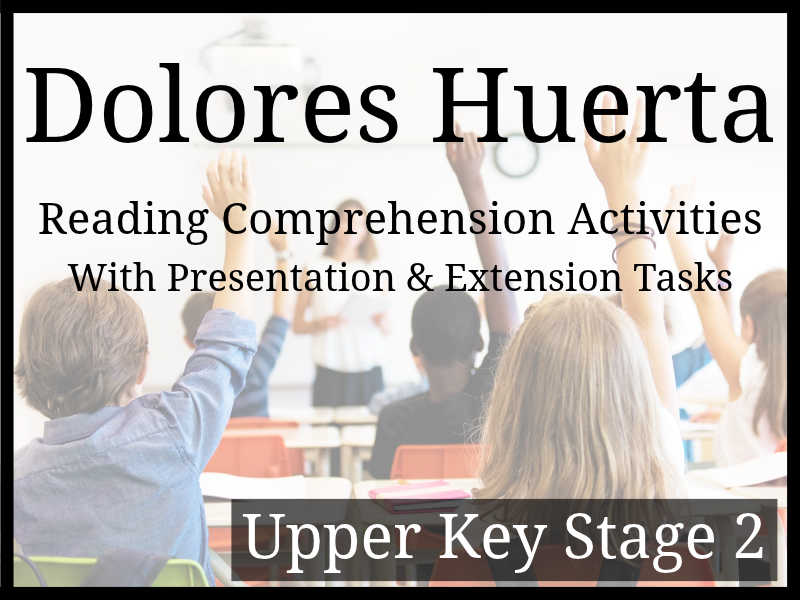 Dolores Huerta Reading Comprehension | Year 5 & Year 6 | UKS2