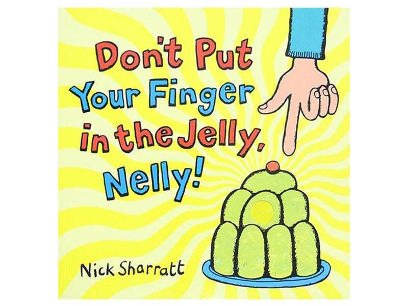 Don’t Put Your Finger in the Jelly, Nelly!