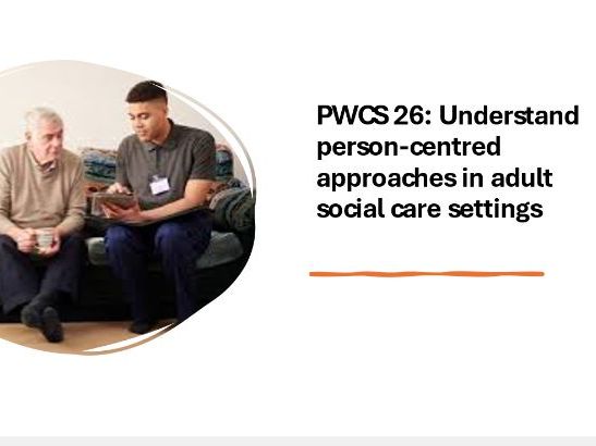 PWCS 26: Understand person-centred approaches in adult social care settings