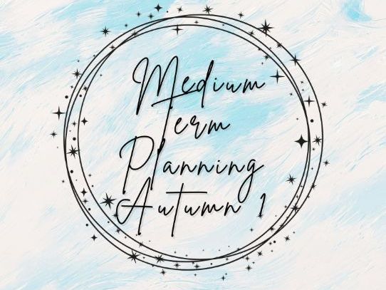 Reception - Autumn 1 - Medium Term Plan