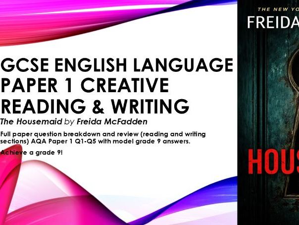 AQA GCSE English Lang Paper 1 The Housemaid F.McFadden Creative reading & writing Q1-5 Grade 9