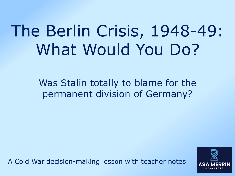 Was Stalin to blame for the Berlin Crisis of 1948-49? (GCSE Cold War Lesson)