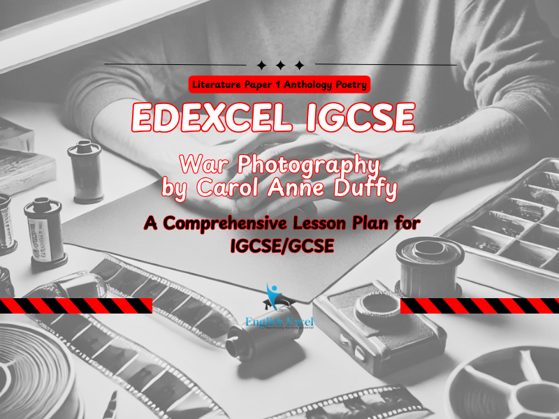 War Photographer by Carol Ann Duffy: A Comprehensive Lesson Plan for IGCSE/GCSE