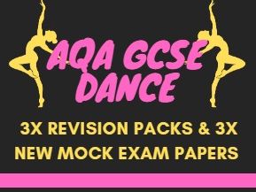 GCSE Dance - 3 X Revision Packs with 3 X NEW Mock Exam Papers