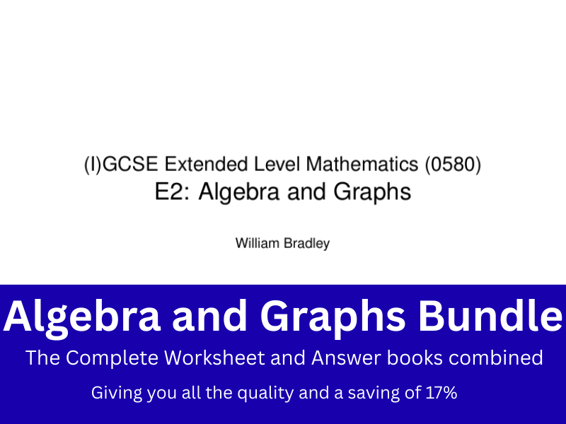 IGCSE Maths (0580) - E2 Algebra and Graphs -Worksheet and Answer Booklet BUNDLE (Save 17%!)