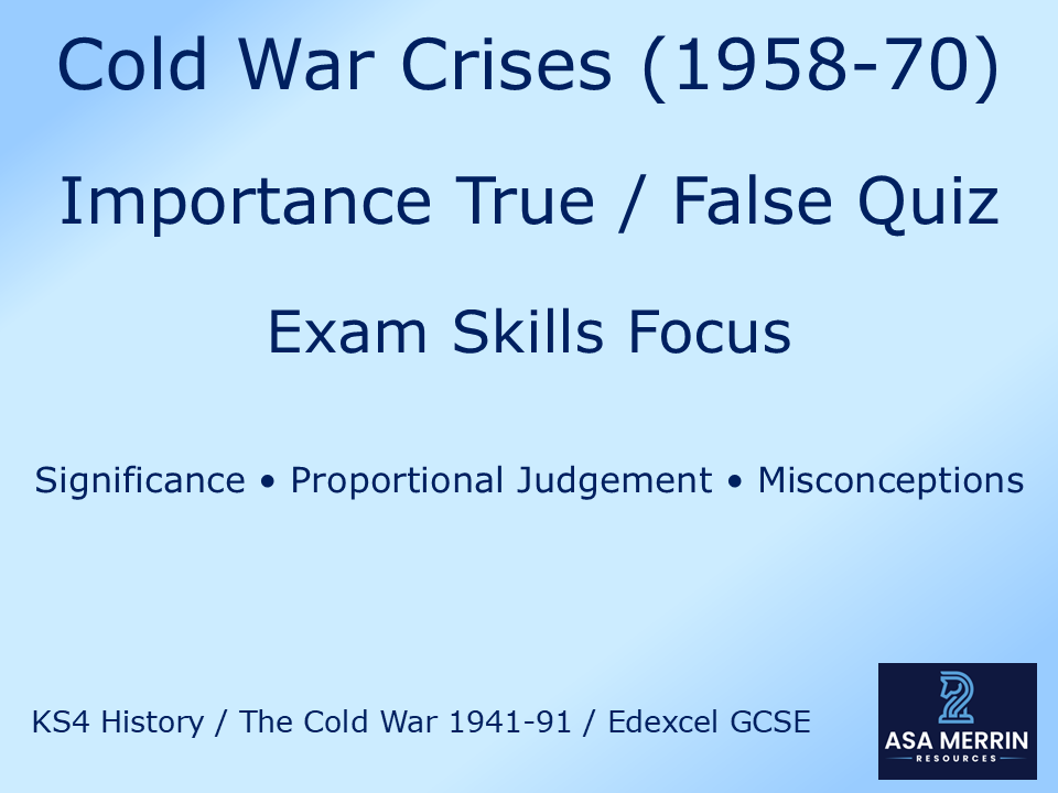 Cold War Crises (1958–70): Importance True/False Quiz – Exam Skills Focus