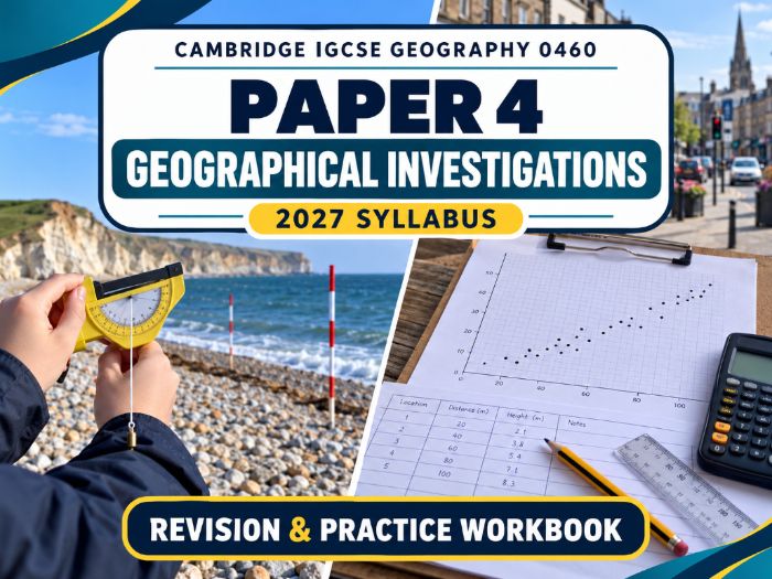 Cambridge IGCSE Geography 0460 (2027) | Paper 4 Geographical Investigations Revision Workbook
