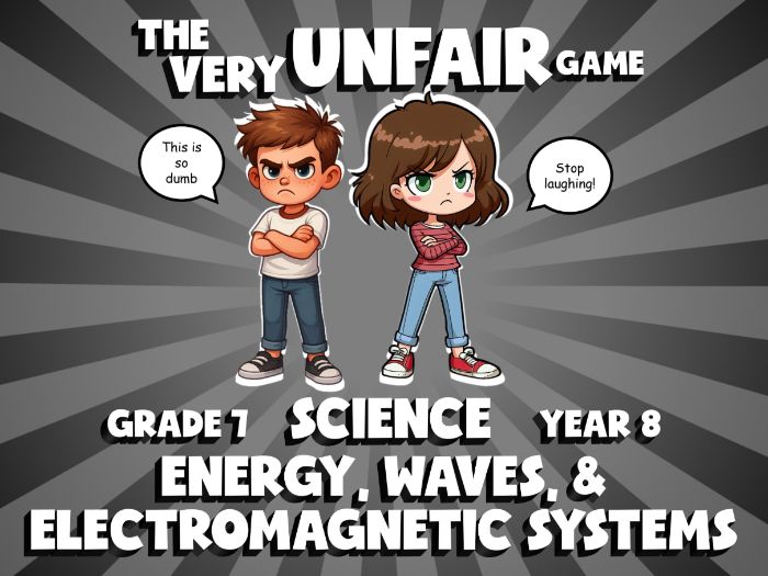 Energy, Waves, & Electromagnetic Systems VERY UNFAIR GAME | No-Prep Year 8 Science Review Activity