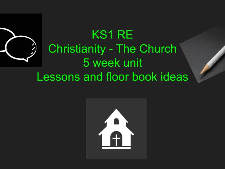 KS1 RE Christianity - The Church - 5 Weeks of lessons & floor book ideas