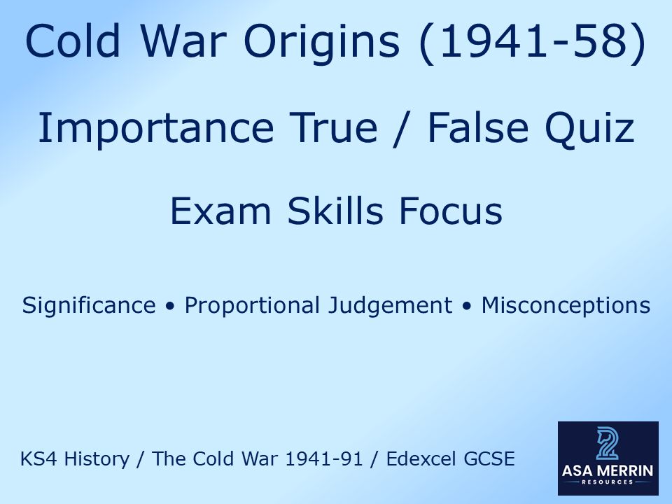 Cold War Origins (1941–58): Importance True/False Quiz – Exam Skills Focus