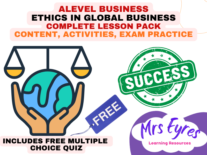 A Level Business 4.4.2 Global Business Ethics Lesson Pack and Free MCQ Quiz