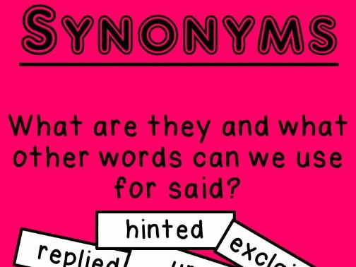 Synonyms; What are they and what other words for said can we use?