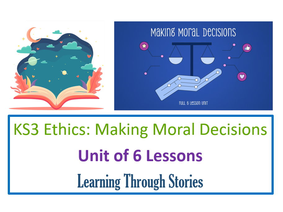 KS3 Ethics: Making Moral Decisions - Unit of 6 Lessons