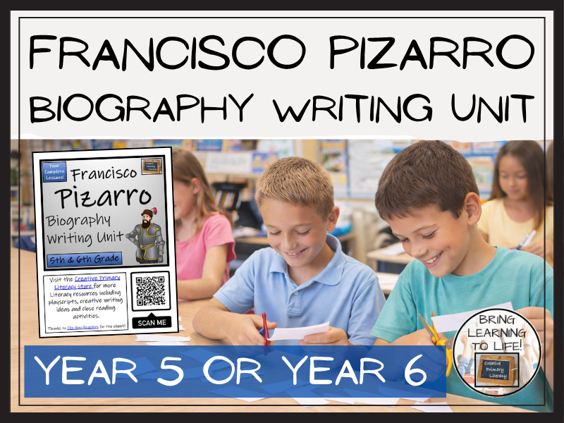 Francisco Pizarro Biography Writing Unit | Year 5 or Year 6
