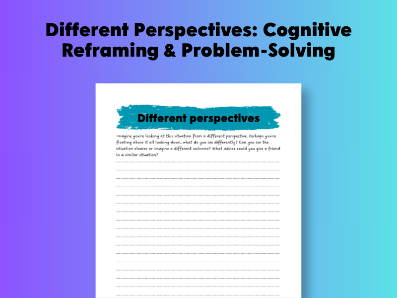 Different Perspectives: Cognitive Reframing & Problem-Solving
