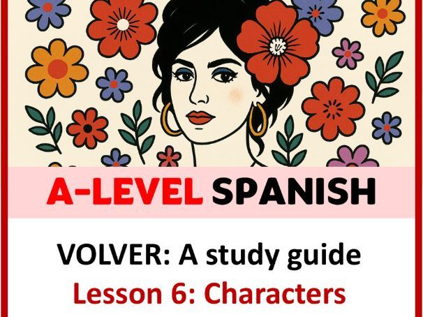 A-Level Spanish - Volver - Lesson 6 (Characters)