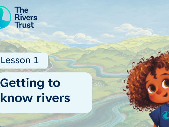 Getting to know Rivers. Lesson Plan, Slides & PDF from The Rivers Trust