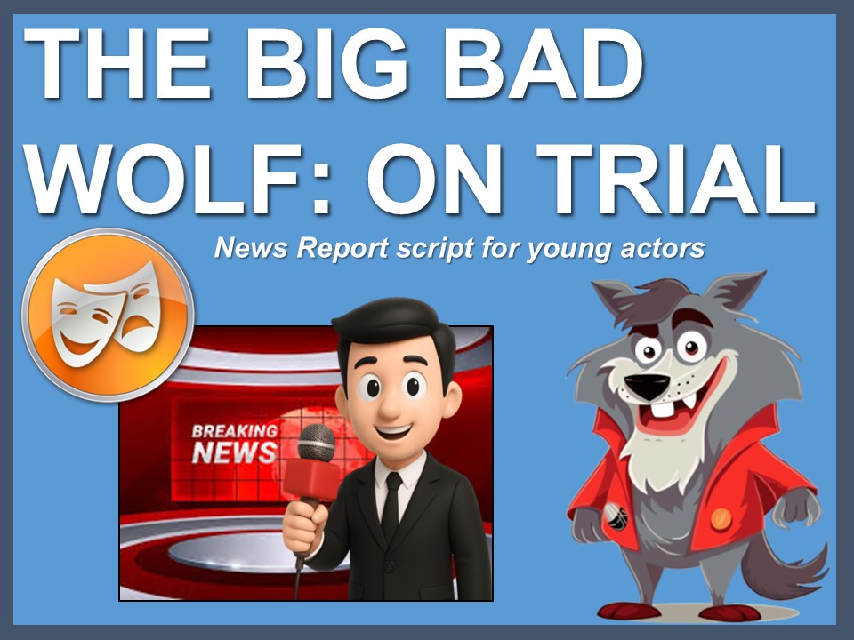 Trial of the Big Bad Wolf: News report script for young actors