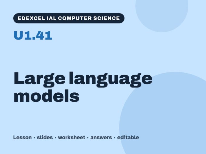 Edexcel IAL Computer Science – U1.41 Large language models – Lesson & Worksheet