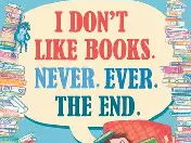 World Book Day - Whole School Resource - I Don't Like Books. Never Ever. The End