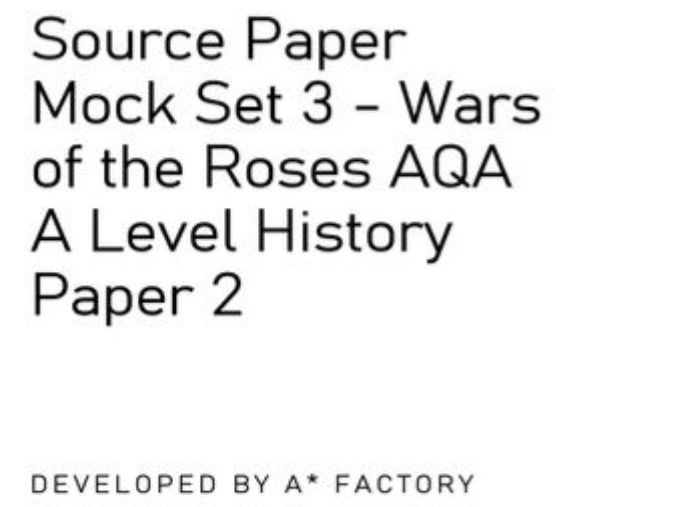 Source Paper Mock Set 3 - Wars of the Roses AQA A Level History Paper 2