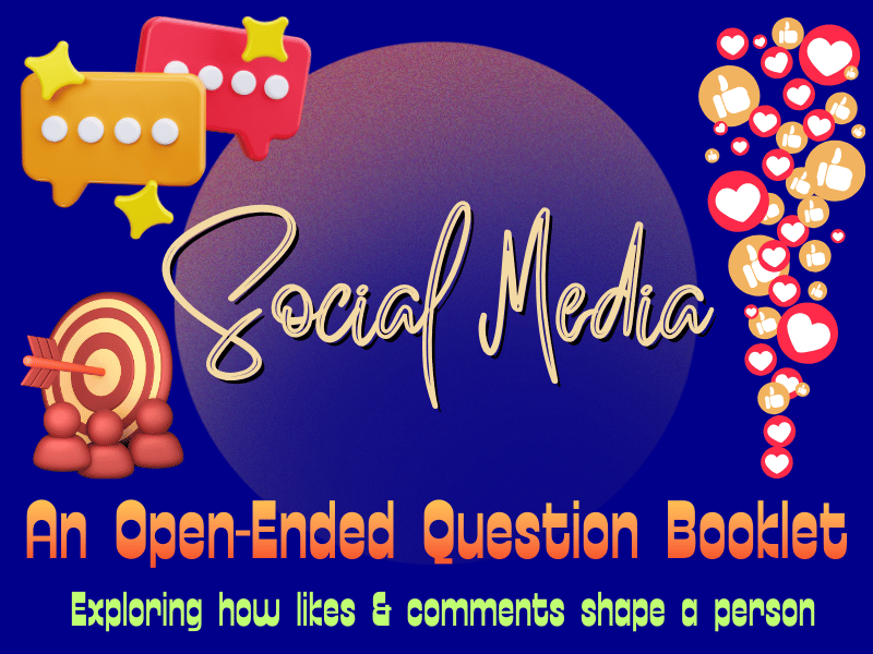 Likes, Comments & Me: Exploring How Social Media Shapes Self-Worth – A Question Booklet!