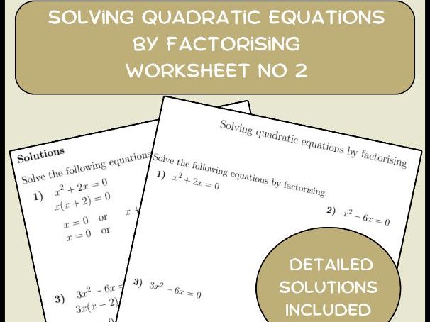 Solving quadratic equations by factorising worksheet no 2 (with solutions)