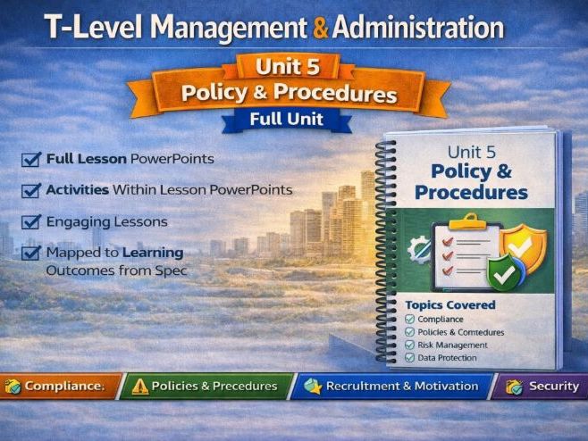 T-Level Management & Administration Unit 5 Policy and Procedures (Full Unit)