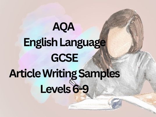 AQA English Language GCSE Article Writing Exemplars Levels 6-9