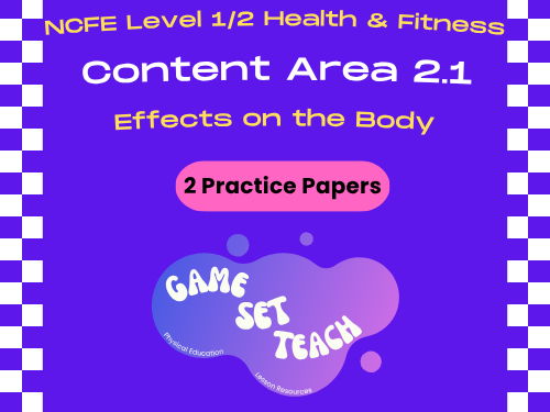 NCFE Health and Fitness - 2.1 Effects on the Body - Practice Papers
